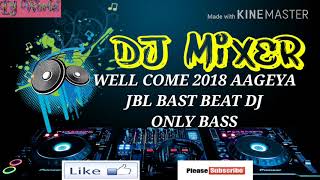 Download Lagu WELL COME 2018 AAGEYA |JBL BAST DJ BEAT | ONLY BASS. MP3 Download Lagu WELL COME 2018 AAGEYA |JBL BAST DJ BEAT | ONLY BASS. MP3
