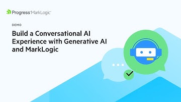 Build a Conversational AI Experience with Generative AI and MarkLogic