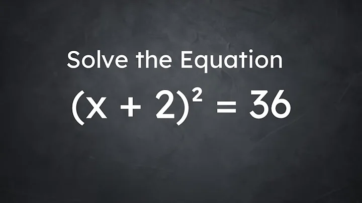 How to solve (x + 2)² = 36.