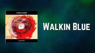 Sonic Youth - Walkin Blue (Lyrics)