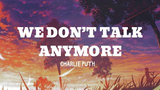 Charlie Puth -  We Don't Talk Anymore (Lyrics)