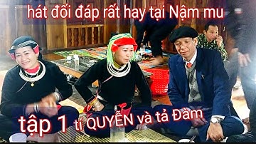 tập 1: hát đối đáp rất hay tí QUYỄN và tả Đàm hát tại nhà chảp bủ, xã Tân Thành, Bắc Quang, HG
