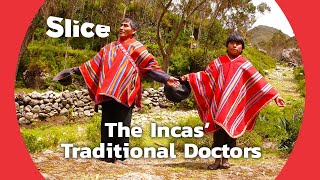 The Kallawayas, Bolivia's Ancestral Doctors | SLICE