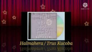 Halmahera / Trus Kucoba (Digitally Remastered Audio / 1995)
