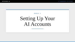 Module 3 - Lecture 3: Setting Up Your AI Accounts | AI Fundamentals for Leaders Wealth