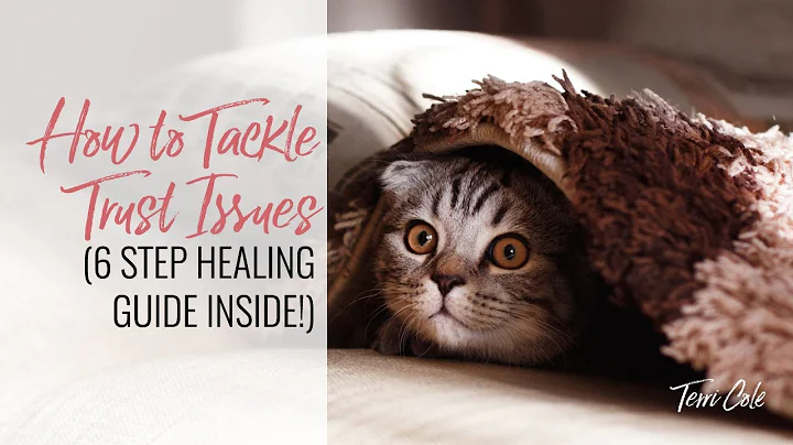 How to Tackle Trust Issues (6 Step Healing Guide Inside!)