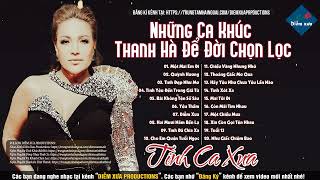 Tình Ca Xưa Thanh Hà | Tình Khúc Hải Ngoại Để Đời Hay Nhất