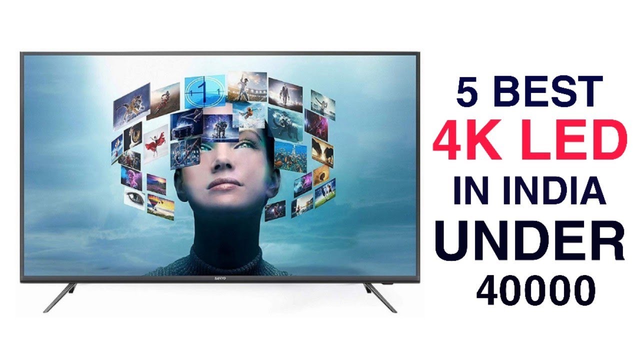 Top 5 Best 4K LED Smart TV in India with Price Best 4K Tv Under 40000
