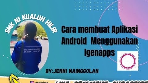 TUTORIAL LENGKAP CARA MEMBUAT APLIKASI ANDROID DARI APLIKASI IGN APPS BY.JENNI INDAH NAINGGOLAN