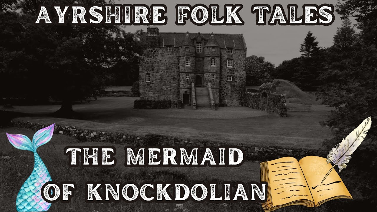 The Mermaid of Knockdolian − An Ayrshire Folk Tale