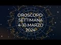 Oroscopo settimana dal 4 al 10 marzo 2024