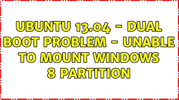 Ubuntu: Ubuntu 13.04 - dual boot problem - unable to mount windows 8 partition