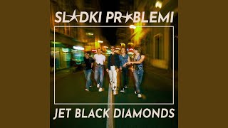 Video-Miniaturansicht von „Jet Black Diamonds - Sladki Problemi“