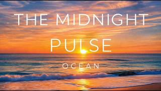 Ocean | The Midnight Pulse