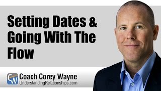 Setting Dates & Going With The Flow