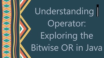 Understanding | Operator: Exploring the Bitwise OR in Java