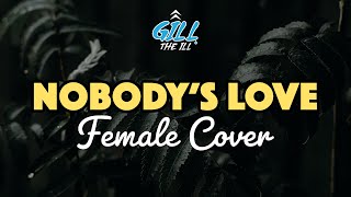Trending 2020| Nobody's Love - Maroon 5 (Female Cover) | Gill The iLL