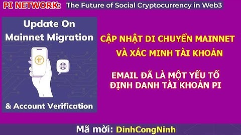 Pi Network: Cập nhật Di Chuyển Mainnet và Xác Minh Tài Khoản. Email là yếu tố định danh tài khoản Pi