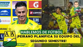 HABLEMOS DE FÚTBOL, PEIRANO PLANIFICA SU EQUIPO DEL SEGUNDO SEMESTRE