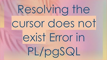 Resolving the cursor does not exist Error in PL/pgSQL