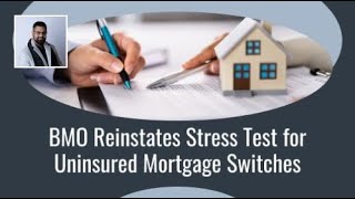 BMO Reinstates Stress Test for Uninsured Mortgage Switches