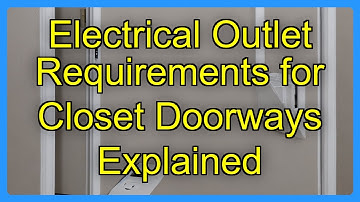 Electrical Outlet Requirements for Closet Doorways Explained