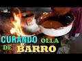 COMO CURAR UNA OLLA DE BARRO ANTES DE METERLA AL FUEGO