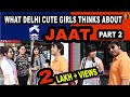 What delhi cute girls thinks about jaat part 2  delhi girls on haryanavi jaats reactions 
