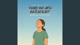 Hari Ini Aku Berserah - Mantra Berserah