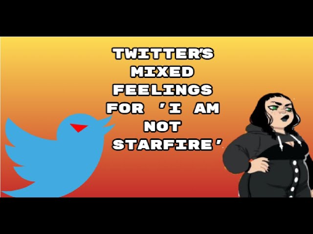 Twitter Has Mixed Feelings For I Am Not Starfire Youtube Twitter Has Mixed Feelings For I Am Not Starfire Youtube