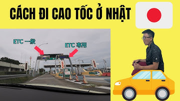 Cách Đi Cao Tốc Ở Nhật Bản Mới Nhất | Luu Chichibu ✅