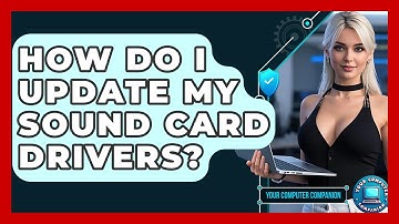 How Do I Update My Sound Card Drivers? - Your Computer Companion