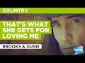 That's What She Gets For Loving Me : Brooks & Dunn | Karaoke with Lyrics