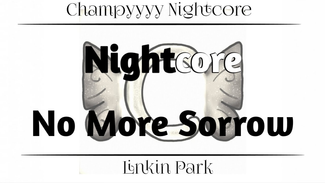 Nightcore : No More Sorrow - Linkin Park