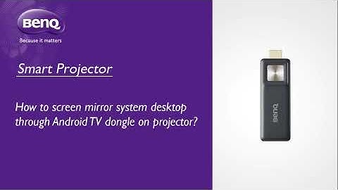 [BenQ FAQ] Projector_How to screen mirroring system desktop through Android TV dongle