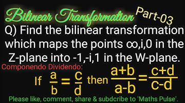 FindBilinearTransformationwhichmapsfrom(∞,i,0)Zplaneinto(-1,-i,1)Wplane|M3|componendo dividendo|EL32