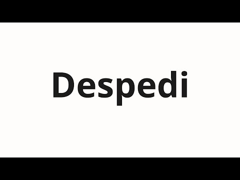 How to pronounce Despedi