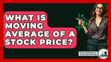 What Is Moving Average Of A Stock Price? - The Friendly Statistician