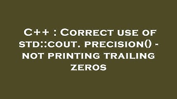 C++ : Correct use of std::cout.precision() - not printing trailing zeros