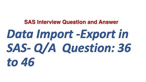 SAS DATA Import & Export || SAS Interview Question and Answer