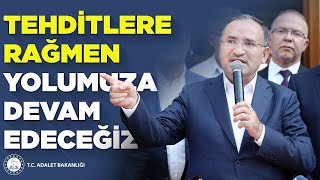 Adalet Bakanı Bekir Bozdağ Tehditlere Rağmen Yolumuza Devam Edeceğiz.