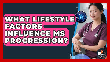 What Lifestyle Factors Influence MS Progression? - MS Support Network