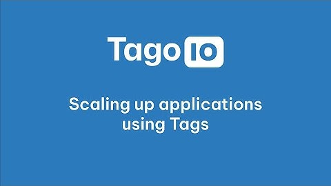 Scaling up IoT applications using Tags