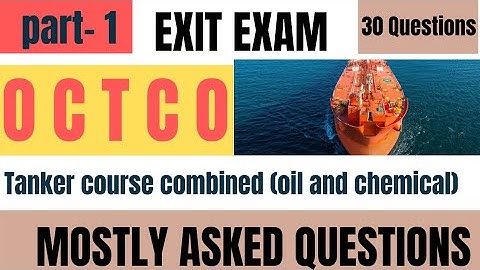 OCTCO Tanker Familiarisation course exit exam//OCTCO Exit Exam Questions//OCTCO