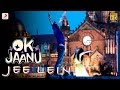 Jee Lein - OK Jaanu | Aditya Roy Kapur | Shraddha Kapoor | A.R. Rahman