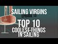 Top 10 Coolest Things in Sailing - 2018 (Sailing Virgins) Ep.13