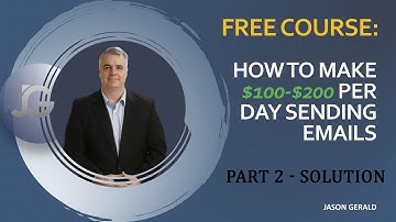 How To Make $100-$200 Per Day Sending Emails - Part 2 - Solution