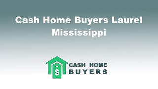 Cash Home Buyers Laurel Mississippi | 844-980-5697