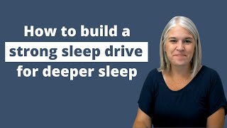 How to build a strong sleep drive for deeper sleep