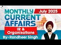 Monthly Current Affairs July 2025 | IR &amp; Organisations  Current Affairs | StudyIQ IAS